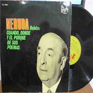 Pablo Neruda - Neruda Relata: Cuando, Donde Y El Por Que De Sus Poemas mp3 album