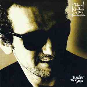 Paul Kelly And The Messengers - Under The Sun mp3 album