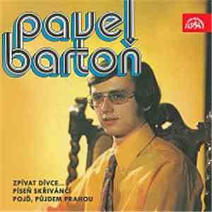 Pavel Bartoň - Zpívat Dívce... / Píseň Skřivánčí / Pojď, Půjdem Prahou mp3 album