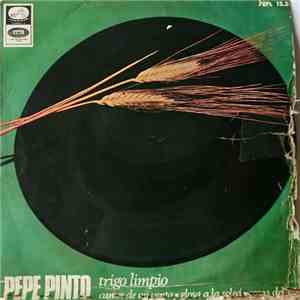 Pepe Pinto - Trigo Limpio / Cantes De Mi Venta / Glosa A La Solea / Cosas Del Pinto mp3 album