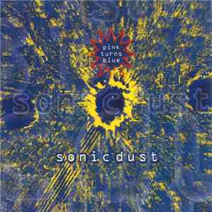 Pink Turns Blue - Sonic Dust mp3 album