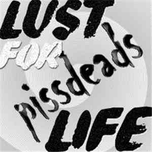 Pissdeads - Lust For Life mp3 album