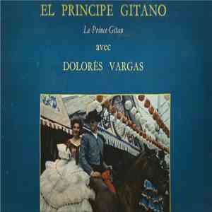 Príncipe Gitano & Dolores Vargas, Orquesta Montilla - El Príncipe Gitano Le Prince Gitan Avec Dolores Vargas mp3 album