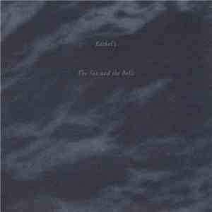 Rachel's - The Sea And The Bells mp3 album