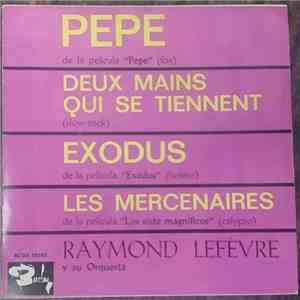 Raymond Lefèvre Y Su Orquesta - Pepe / Deux Mains Qui Se Tiennent / Exodus / Les Mercenaires mp3 album