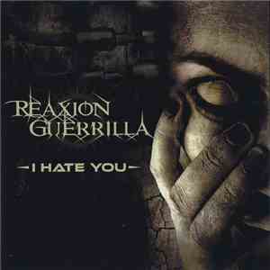 Reaxion Guerrilla - I Hate You mp3 album