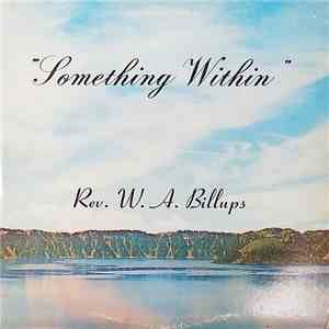 Rev. W.A. Billups - Something Within mp3 album