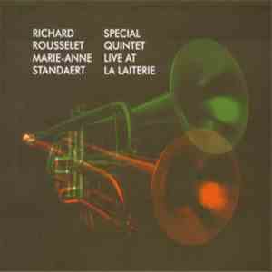 Richard Rousselet, Marie-Anne Standaert - Special Quintet Live At La Laiterie mp3 album