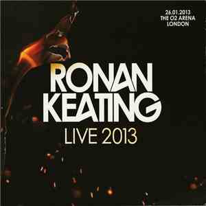 Ronan Keating - Live 2013: 26.01.2013 The O2 Arena London mp3 album