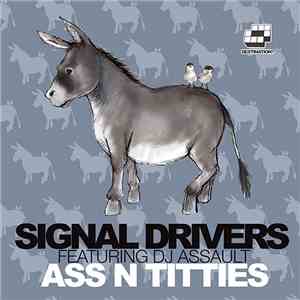 Signal Drivers Featuring DJ Assault - Ass N Titties mp3 album