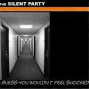 Silent Party, The - I Guess You Wouldn't Feel Shocked mp3 album