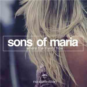 Sons Of Maria - Where The Rivers Flow mp3 album