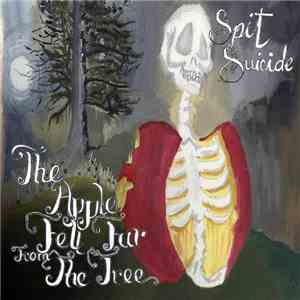 Spit Suicide - The Apple Fell Far From The Tree mp3 album