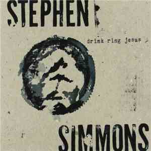 Stephen Simmons - Drink Ring Jesus mp3 album