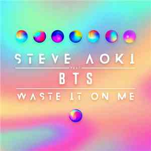 Steve Aoki Feat. BTS  - Waste It On Me mp3 album