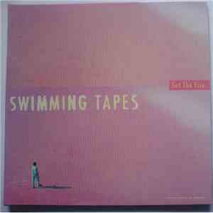 Swimming Tapes - Set The Fire mp3 album