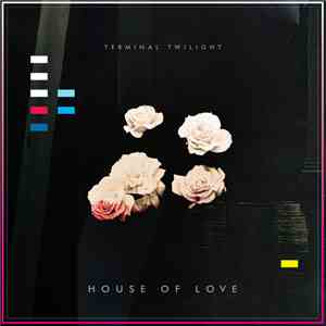 Terminal Twilight - House Of Love mp3 album