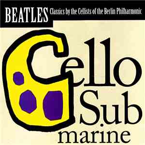 The 12 Cellists Of The Berlin Philharmonic - Cello Submarine mp3 album