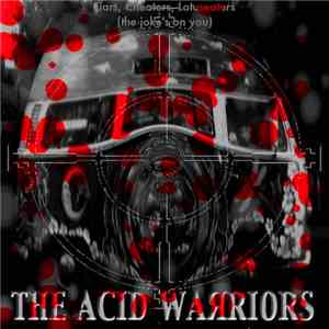 The Acid Warriors - Liars, Cheaters, Lotuseaters mp3 album