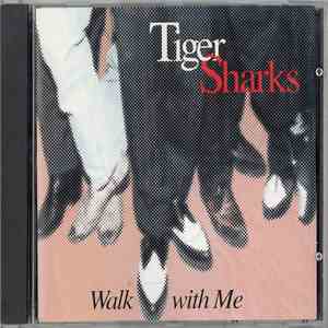 The Tiger Sharks - Walk With Me mp3 album