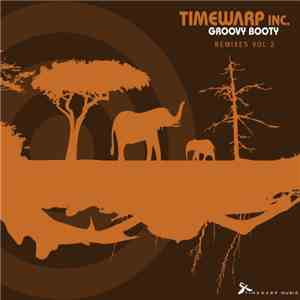 Timewarp Inc. - Groovy Booty Remixes Vol 2 mp3 album