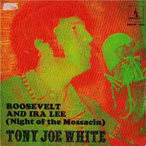 Tony Joe White - Roosevelt And Ira Lee (Night Of The Mossacin) mp3 album