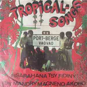 Tropical Songs - Fisarahana Tsy Fidiny / Tsy Mandry Magneno Akôho mp3 album