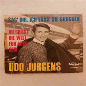 Udo Jürgens - Sag' Ihr, Ich Lass Sie Grüssen / Du Sollst Die Welt Für Mich Sein mp3 album
