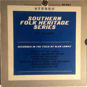 Various - Southern Folk Heritage Series Recorded In The Field By Alan Lomax mp3 album