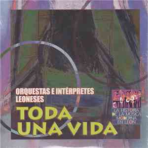 Various - Toda Una Vida. Orquestas E Intérpretes Leoneses mp3 album