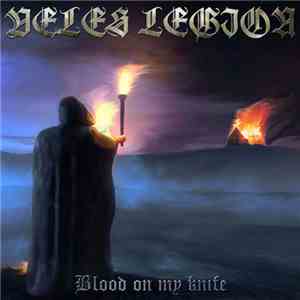 Veles / Legion  - Blood On My Knife mp3 album