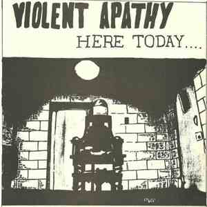 Violent Apathy - Here Today.... mp3 album