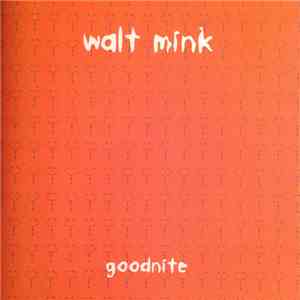 Walt Mink - Goodnite mp3 album