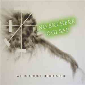 We Is Shore Dedicated - No Ski Here Ogi Sap mp3 album
