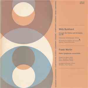 Willy Burkhard / Frank Martin  - Konzert Für Violine und Orchester, Op. 69 / Petite Symphonie Concertante mp3 album