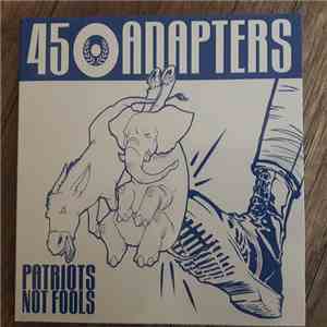 45 Adapters - Patriots Not Fools mp3 album