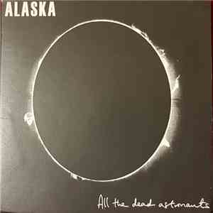 Alaska  - All The Dead Astronauts mp3 album