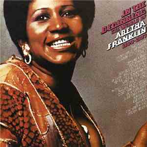 Aretha Franklin - In The Beginning: The World Of Aretha Franklin (1960-1967) mp3 album
