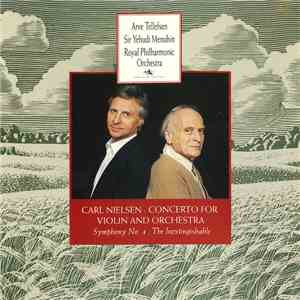 Arve Tellefsen, Sir Yehudi Menuhin, Royal Philharmonic Orchestra - Carl Nielsen: Concerto For Violin And Orchestra Symphony No 4, The Inextingable mp3 album