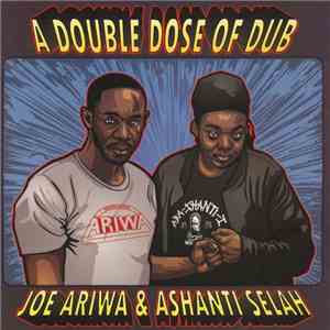 Ashanti Selah Meets Joe Ariwa - A Double Dose Of Dub mp3 album