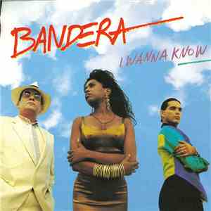 Bandera - I Wanna Know mp3 album