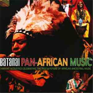 Batanai - Pan-African Music: Vibrant Acoustics Celebrating The Past And Future Of African Ancestral Music mp3 album