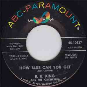 B.B. King And His Orchestra - How Blue Can You Get / Please Accept My Love mp3 album