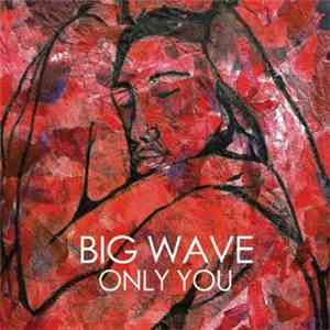 Big Wave - Only You mp3 album