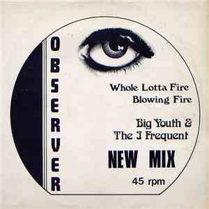 Big Youth And The I Frequent, Zig Zag  - Whole Lotta Fire - Blowing Fire mp3 album