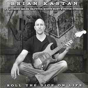 Brian Kastan - Roll The Dice On Life mp3 album