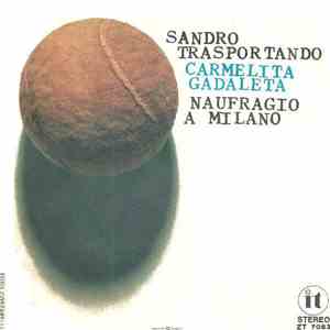 Carmelita Gadaleta - Sandro Trasportando / Naufragio A Milano mp3 album