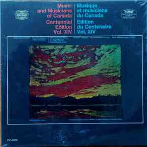 CBC Vancouver Chorus, Hugh McLean  - Music And Musicians Of Canada Centennial Edition Vol. XIV / Musique Et Musiciens Du Canada Edition Du Centenaire Vol. XIV mp3 album