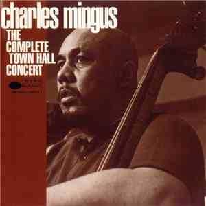 Charles Mingus - The Complete Town Hall Concert mp3 album