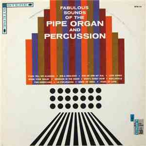 Charlie Dobson , Frank Lander, Jim Keim - Fabulous Sounds Of The Pipe Organ And Percussion mp3 album